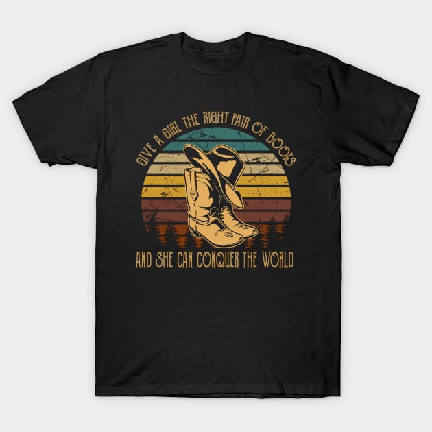 Give A Girl The Right Pair Of Boots & She Can Conquer The World Cowboy Hat & Boots T-Shirt by Chocolate Candies